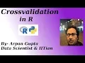 Cross Validation in R Arpan Gupta Data Scientist IITian