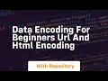 Data encoding for beginners url and html encoding