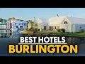 Best Hotels In Burlington Usa - Top 5 Picks For Any Budget