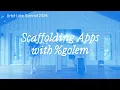 Scaffolding Apps with golem hastyp-patmud Lake Summit 24