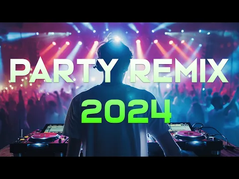 Download MP3 DANCE PARTY SONGS 2024 - Mashups \u0026 Remixes Of Popular Songs - DJ Remix Club Music Dance Mix 2024