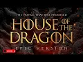 The Prince That Was Promised - House of the Dragon | EPIC VERSION (Game of Thrones)