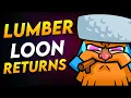 Lumberloon is BACK and More ANNOYING Than Ever