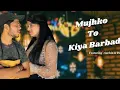 Download Lagu Mujhko Kiya Barbaad Song ll Official Music Video ll@4KCreationBetul143 @betulmusicproductions1569