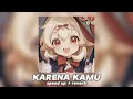 Download Lagu karena kamu (speed up/reverb)