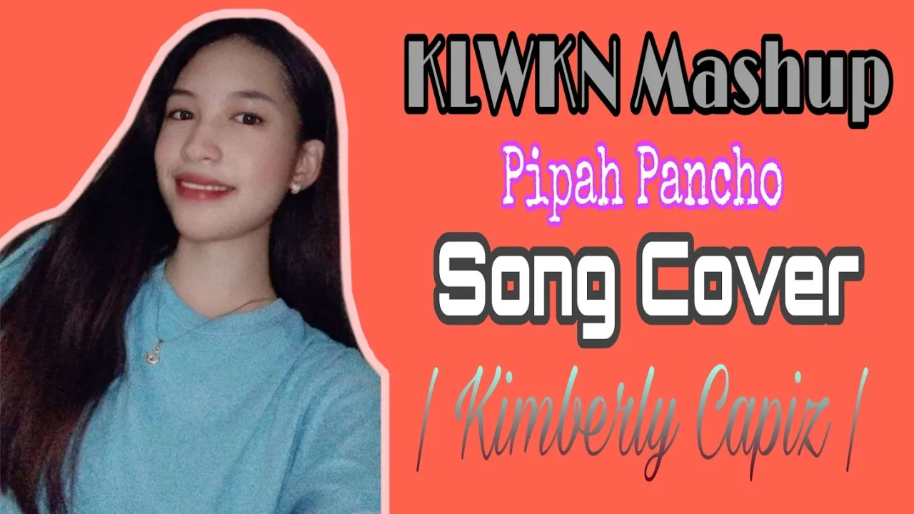 KLWKN Mashup Pipah Pancho  Song Cover | Kimberly Capiz |