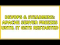 DevOps SysAdmins Apache server freezes until it gets restarted
