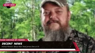Animal Planet s Banjo Man Neal James Dies at 55 I DECENT NEWS I