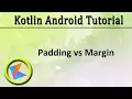 Kotlin Android Tutorial Padding Vs Margin