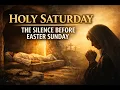 Holy Saturday Explained The Silence the Waiting and the Hope Before Easter
