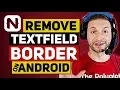 How to Get Rid of the TextField Border on Android in NativeScript