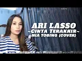 Lagu Ari Lasso - Cinta Terakhir (Nia Tobing Cover)