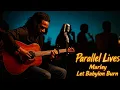 Lagu Parallel Lives (Full Album) | A Soulful Acoustic ballads | Marley Let Babylon Burn