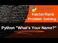 what s your name hackerrank solution in python HackerRank