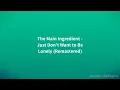 The Main Ingredient - Just Don't Want to Be Lonely (Remastered) [Lyrics]