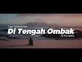 Download Lagu DJ DI TENGAH OMBAK - DJ Remix Lagu Rohani Terbaru FULL BASS 2025 (DJ Eric Remix)