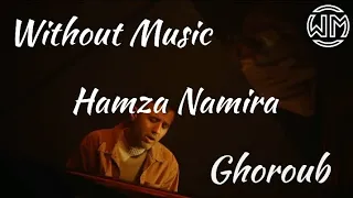 حمزة نمرة غروب بدون موسيقى Hamza Namira Ghoroub Without Music 