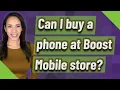 Can I buy a phone at Boost Mobile store