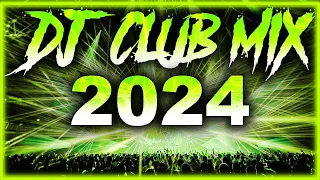 DJ CLUB SONGS 2024 - Mashups & Remixes of Popular Songs 2024 | DJ Remix Club Music Party Mix 2024 🎉