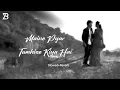 Download Lagu Maine Pyar Tumhi Se Kiya hai Lo-fi | [Slowed \u0026 Reverb]  | Ajay Devgan | Babuz Lofi