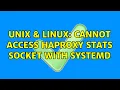 Unix Linux Cannot access haproxy stats socket with systemd