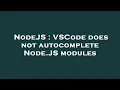NodeJS VSCode does not autocomplete Node JS modules