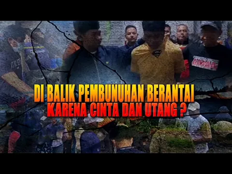 Di Balik Pembunuhan Berantai, Karena Cinta dan Utang?