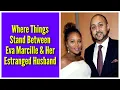 Where Things Stand Between Eva Marcille Her Estranged Husband