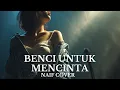 Download Lagu 🎵 Cover Lagu “Benci untuk Mencinta” – Naif