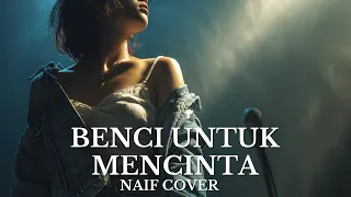  cover lagu benci untuk mencinta naif