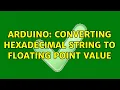 Arduino Converting hexadecimal string to floating point value