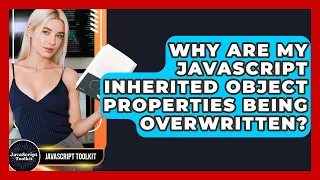 Why Are My JavaScript Inherited Object Properties Being Overwritten - JavaScript Toolkit