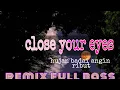 Lagu Dj CLOSE YOUR EYES X TUKARAN SEMPHAK BASS BETON SANTUY