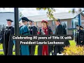 Title IX Is A Game Changer 50th Anniversary of Title IX Reflections With President Lachance