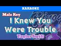 Download Lagu I Knew You Were Trouble by Taylor Swift (Karaoke : Male Key)