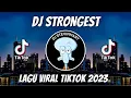 Download Lagu DJ STRONGEST REMIX VIRAL TIKTOK JEDAG JEDUG FULL BASS TERBARU 2023