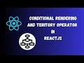 Conditional Rendering and Teritory Operator in JavaScript