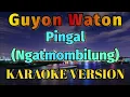 Download Lagu Guyon Waton - Pingal Karaoke