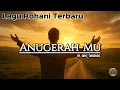 Download Lagu Lagu Rohani Terbaru 2025 Menyentuh Hati | Anugerah-Mu (Official Lyrics Video)- Tube of Worship Songs