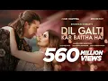 Download Lagu Dil Galti Kar Baitha Hai (4k Video) | Jan Florio Ft. Jubin Nautiyal | New Love Song