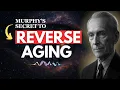 Reverse Aging with the Subconscious Mind Youth Begins Within - Dr Joseph Murphy