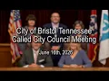 Bristol Tennessee Called City Council Meeting - June 16th 2026