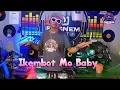 Ikembot Mo Baby Budots Remix | Dj Ericnem