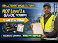 NDT Level 2 Student Got Placed in 45 days Real Salary Job Details