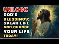 Unlock God s Blessings Speak Life and Change Your Life Today Biblical Wisdom