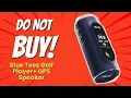 Download Lagu DON'T BUY Blue Tees Golf Player+ GPS Speaker BEFORE WATCHING THIS VIDEO! 🚫🏌️‍♂️