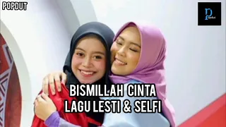 Download Bismillah cinta -lesti dan Selfi (lirik) MP3