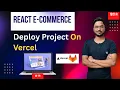 Let s Deploy Our React E-commerce App on Vercel