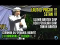 CERAMAH KH. SYAIKHUL HIDAYAT ( KI BANDRONG ) CILEGON, BANTEN. BAHAS PAGAR LAUT