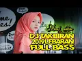 DJ TAKBIRAN LEBARAN 2019 FULL BASS